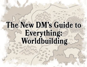 Worldbuilding for TTRPGs