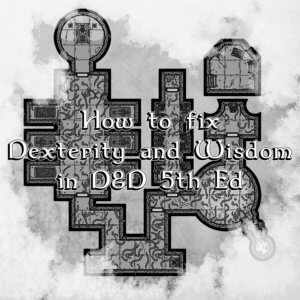 How to fix Dexterity and Wisdom in D&D