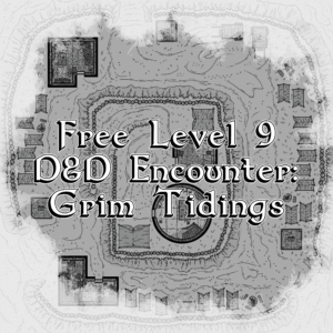 Free Level 9 D&D Encounter: Grim Tidings